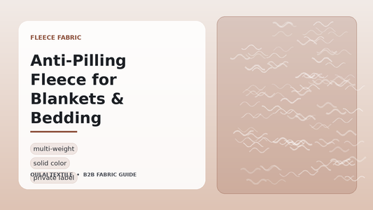 Anti-pilling fleece fabric guide for blankets, bedding and private-label wholesale buyers