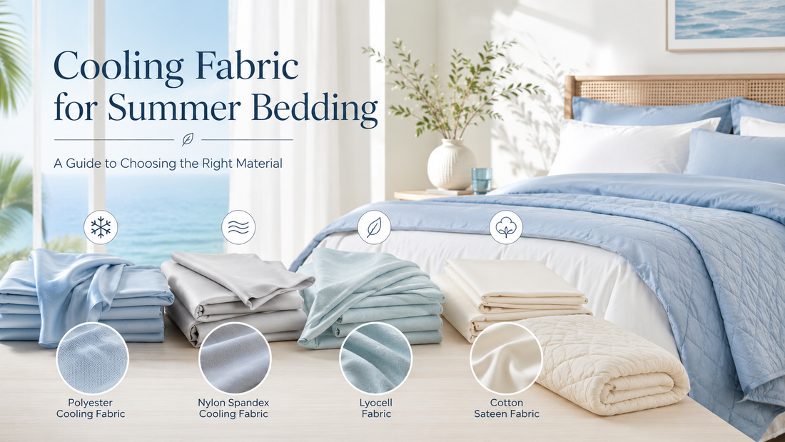Cooling Fabric for Summer Bedding: How to Choose the Right Material for Bed Sheets, Duvet Covers and Lightweight Quilts